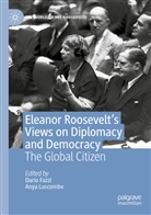 Dari Fazzi, Dario Fazzi, Luscombe, Luscombe, Anya Luscombe - Eleanor Roosevelt's Views on Diplomacy and Democracy