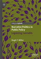 Hugh T Miller, Hugh T. Miller - Narrative Politics in Public Policy