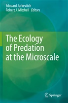 J Mitchell, J Mitchell, Edouar Jurkevitch, Edouard Jurkevitch, Robert J. Mitchell - The Ecology of Predation at the Microscale