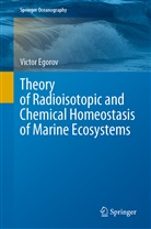 Victor Egorov - Theory of Radioisotopic and Chemical Homeostasis of Marine Ecosystems