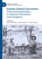 Leil Koivunen, Leila Koivunen, Raita Merivirta, Timo Särkkä - Finnish Colonial Encounters