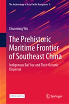 Chunming Wu - The Prehistoric Maritime Frontier of Southeast China