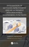 Gerald J. Watson, Gerald J. Watson Jr., Gerald J. (Consulting Engineering Watson Jr. - Integration of Methods Improvement and Measurement Into Industrial