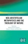Robert C. Orr Koons, William M. R. Koons Simpson, William M.r. (Wolfson College Simpson, William M.r. Koons Simpson, Robert C. Koons, Koons Robert C.... - Neo-Aristotelian Metaphysics and the Theology of Nature