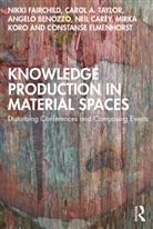 Angelo Benozzo, Neil Carey, Constanse Elmenhorst, Nikki Fairchild, Nikki Taylor Fairchild, Mirka Koro... - Knowledge Production in Material Spaces