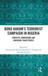 Temitope B. Onuoha Oriola, Temitope B. Oyewole Oriola, Freedom Onuoha, Freedom C. Onuoha, Temitope B. Oriola, Oriola Temitope B.... - Boko Haram''s Terrorist Campaign in Nigeria