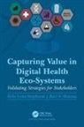 Ravi S Sharma, Ravi S. Sharma, Sharma Ravi S., Felix Lena Stephanie, Felix Lena (Nanyang Technological Unive Stephanie - Capturing Value in Digital Health Eco-Systems