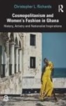 Christopher L. Richards, Christopher L. (City University of New Y Richards, Christopher L. (City University of New York Richards - Cosmopolitanism and Womens Fashion in Ghana