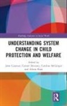 John Canavan, John Devaney Canavan, Carmel Devaney, Caroline McGregor, Caroline (National University of Ireland McGregor, Aileen Shaw... - Understanding System Change in Child Protection and Welfare