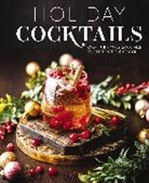 Editors of Cider Mill Press, Editors of Cider Mill Press - Holiday Cocktails
