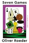 Oliver Roeder - Seven Games - A Human History
