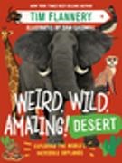 Sam Caldwell, Flannery, Tim Flannery, Sam Caldwell - Weird, Wild, Amazing! Desert Exploring the World's Incredible Drylands