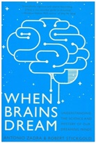Robert Stickgold, Stickgold Robert, Antonio Zadra - When Brains Dream - Understanding the Science and Mystery of Our Dreaming Minds