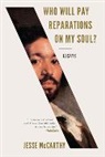Jesse McCarthy, Jesse (Harvard University) McCarthy - Who Will Pay Reparations on My Soul?