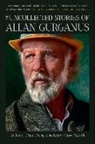 Allan Gurganus - The Uncollected Stories of Allan Gurganus