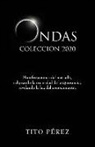 Tito Perez - Ondas 2020 Colección: Manifestaciones del más allá, eclipsando la oscuridad de la ignorancia, revelando la luz del conocimiento