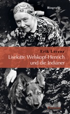 Erik Lorenz - Liselotte Welskopf-Henrich und die Indianer