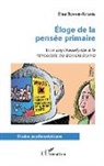 Elsa Schmid-Kitsikis - Éloge de la pensée primaire