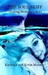 Kayleigh M Mooney, Kevin M Mooney - The Soul Skiff (Sailing Mommy's Sea)