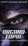 Scott Michael Decker - Organotopia - Una novela Cyberdick
