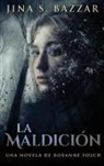 Jina S. Bazzar - La Maldición - Una novela de Roxanne Fosch