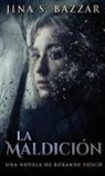 Jina S. Bazzar - La Maldición - Una novela de Roxanne Fosch