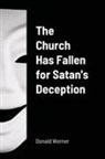 Donald Werner - The Church Has Fallen for Satan's Deception