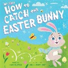 Alice Walstead, Joel and Ashley Selby - My First How to Catch the Easter Bunny