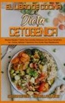Estrella Blanco, Allison Rivera - El Libro De Cocina De La Dieta Cetogénica