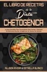 Estrella Blanco, Allison Rivera - El Libro De Recetas De La Dieta Chetogénica