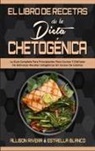 Estrella Blanco, Allison Rivera - El Libro De Recetas De La Dieta Chetogénica