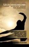 James Foster - SELF-DISCIPLINE FOR BEGINNERS