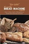 Rose Willet - The Essential Bread Machine Cookbook