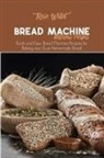Rose Willet - Bread Machine Delicious Recipes
