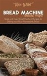 Rose Willet - Bread Machine Delicious Recipes
