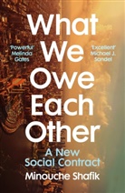 Minouche Shafik - What We Owe Each Other