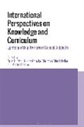 Niklas Gericke, Brian Hudson, Chr Olin-Scheller, Niklas Gericke, Brian Hudson, Christina Olin-Scheller... - International Perspectives on Knowledge and Curriculum