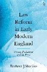 Barbara J Shapiro, Barbara J. Shapiro, Shapiro Barbara J. - Law Reform in Early Modern England