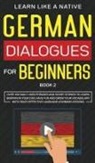 Learn Like A Native - German Dialogues for Beginners Book 2