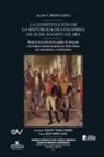 Allan R. Brewer-Carias - LA CONSTITUCIÓN DE LA REPÚBLICA DE COLOMBIA DE 30 DE AGOSTO DE 1821. Producto de la unión de los pueblos de Venezuela y de la Nueva Granada propuesta por Simón Bolívar