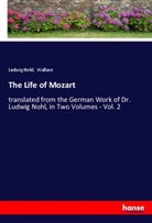 Ludwig Nohl, Wallace - The Life of Mozart