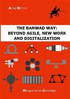 Arno Ritter - The BANWAD Way: Beyond Agile, New Work and Digitalization