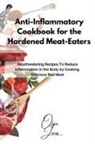 Olga Jones - Anti-Inflammatory Cookbook for the Hardened Meat-Eaters