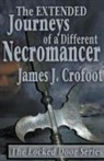 James J Crofoot, James J. Crofoot - The Journeys of a Different Necromancer volume 3