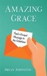 Brian Johnston - Amazing Grace! Paul's Gospel Message to the Galatians
