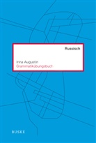Irina Augustin, Irina (Dr. phil.) Augustin - Grammatikübungsbuch Russisch