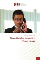 Jean-Luc Stéphane Goli - Bien décider en moins d'une heure