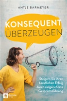 Antje Barmeyer - Konsequent überzeugen!