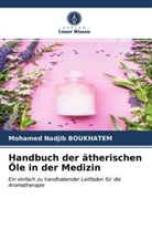 Mohamed Nadjib Boukhatem - Handbuch der ätherischen Öle in der Medizin