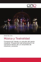 Daniel Díaz Soto - Música y Teatralidad